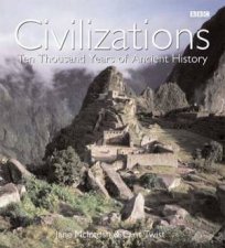 Civilizations Ten Thousand Years Of Ancient History