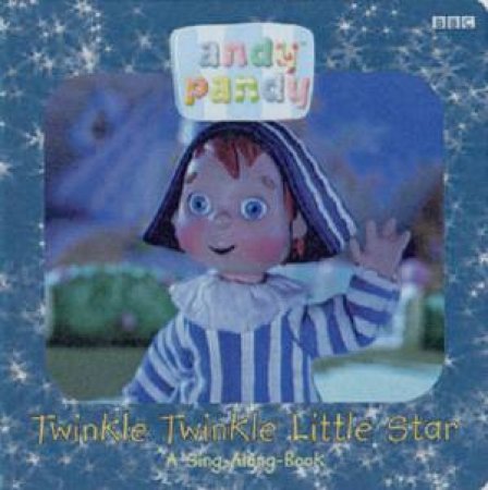 Andy Pandy Sing-Along Book: Twinkle Twinkle Little Star by Various