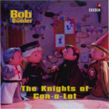 Bob The Builder The Knights Of CanALot  Film TieIn