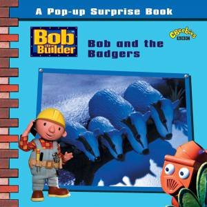 Bob The Builder Pop-Up Surprise Book: Bob And The Badgers by Dianne Redmond