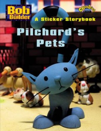 Bob The Builder Sticker Storybook: Pilchard's Pets by Dianne Redmond