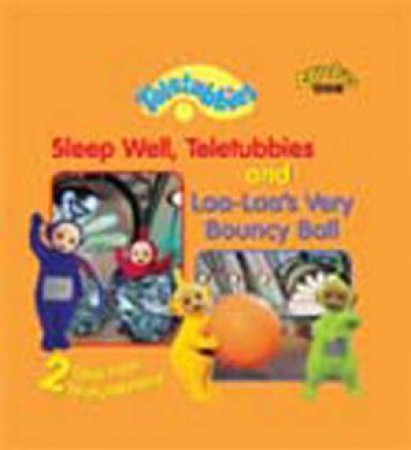 Teletubbies: 2 Tales From Teletubbyland: Sleep Well Teletubbies & Laa-Laa's Very Bouncy Ball by Various