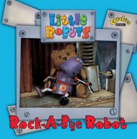 Little Robots: Rock-A-Bye Robot by Various