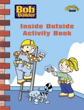 Bob The Builder: Inside Outside Activity Book by Various