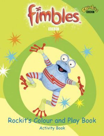 Fimbles Activity Book: Rockit's Colour And Play Book by Various