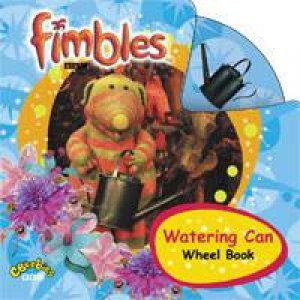 Fimbles Turn The Wheel Book: Watering Can by Various