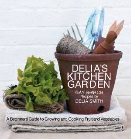 Delia's Kitchen Garden by Delia Smith