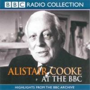 Alistair Cooke At The BBC - CD by Archive material BBC