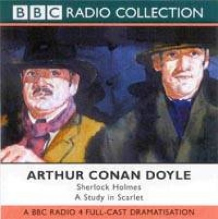 BBC Radio Collection: Sherlock Holmes: A Study In Scarlet - CD by Arthur Conan Doyle