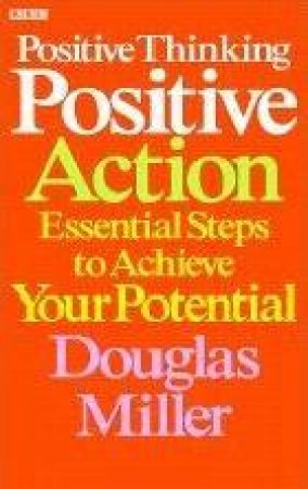 Positive Thinking, Positive Action by Douglas Miller