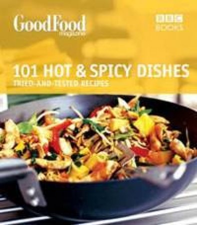 Good Food: 101 Hot And Spicy Dishes by BBC