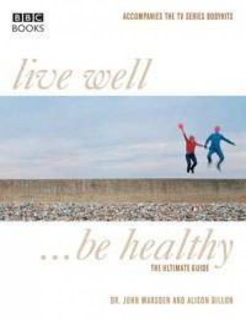 Live well . . . Be Healthy by Dillon Marsden