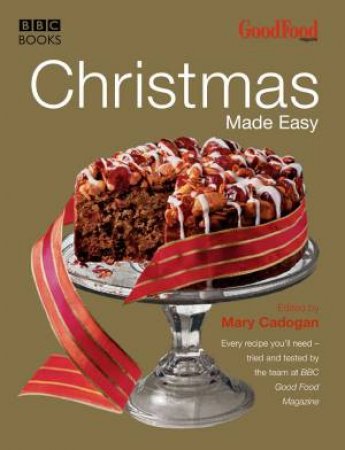 BBC Good Food: Christmas Made Easy by Mary Cadogen