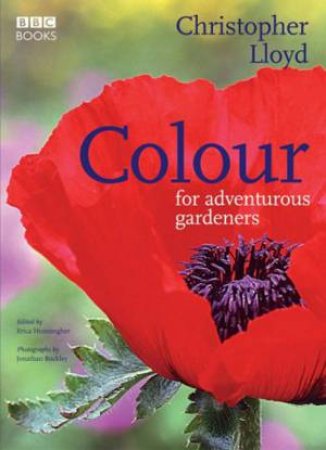 Colour For Adventurous Gardeners by Christopher Lloyd