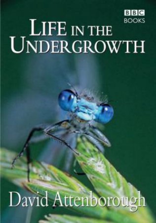 Life In The Undergrowth by David Attenborough