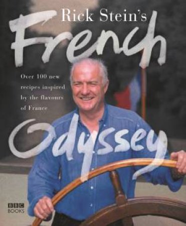 Rick Stein's French Odyssey by Rick Stein