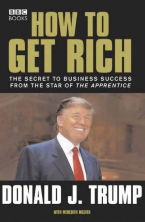 How To Get Rich by Donald Trump