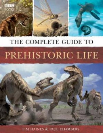 Complete Guide To Prehistoric Life by Haines & Chambers