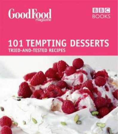 Good Food: 101 Tempting Desserts by Good Food