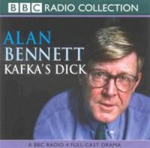 Kafka's Dick - CD by Alan Bennett