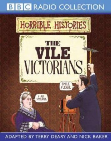 BBC Radio Collection: Horrible Histories: The Vile Victorians - CD by Terry Deary & Nick Baker