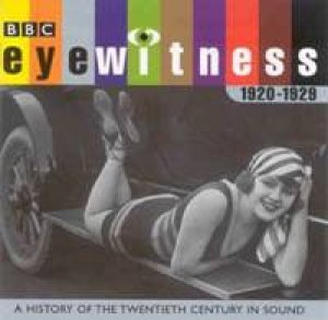 Eyewitness 1920s: Audio History by BBC Audio History