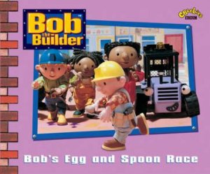 Bob The Builder: Bob's Egg And Spoon Race by Dianne Redmond