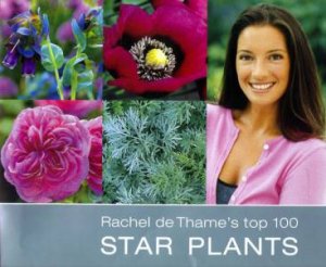 Rachel de Thame's Top 100 Star Plants by Rachel de Thame