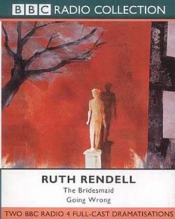 The Bridesmaid & Going Wrong - Cassette by Ruth Rendell