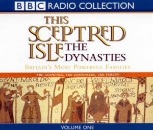 BBC Radio Collection: This Sceptred Isle: The Dynasties Volume 1 - CD by Various