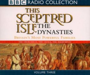 BBC Radio Collection: This Sceptred Isle: The Dynasties Volume 3 - Cassette by Various