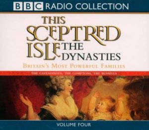 BBC Radio Collection: This Sceptred Isle: The Dynasties Volume 4 - Cassette by Christopher Lee