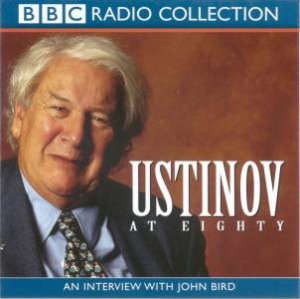 BBC Radio Collection: Ustinov At Eighty: An Interview With John Bird - CD by Peter Ustinov & John Bird