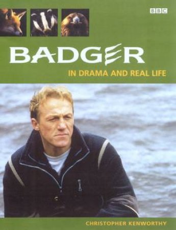 Badger: In Drama And In Real Life by Christopher Kenworthy