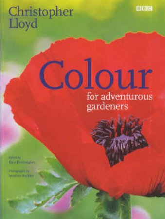 Colour For Adventurous Gardeners by Christopher Lloyd