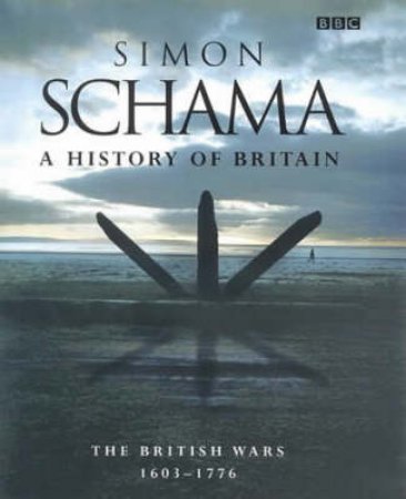 The British Wars 1603-1776 by Simon Schama