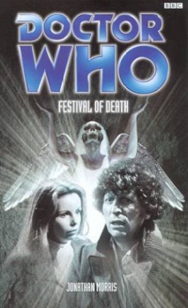 Doctor Who: Festival Of Death by Jonathon Morris