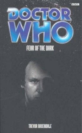 Doctor Who: Fear Of The Dark by Trevor Baxendale