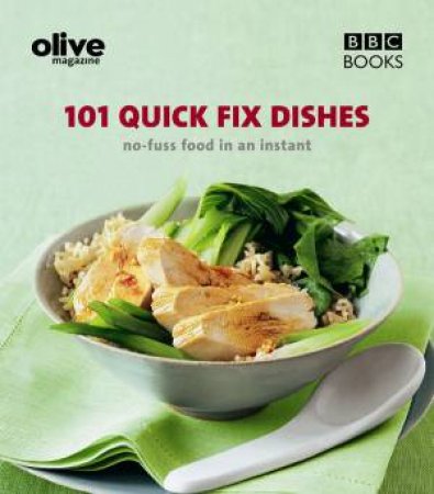 Olive: 101 Quick-Fix Dishes by Lulu Grimes