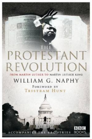 The Protestant Revolution by William Naphy