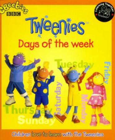 Tweenies: Days Of The Week by Penny Coltman