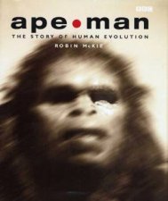 Ape Man The Story Of Evolution