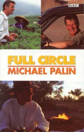 Michael Palin: Full Circle by Michael Palin