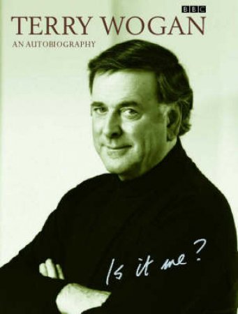 Terry Wogan: An Autobiography by Terry Wogan