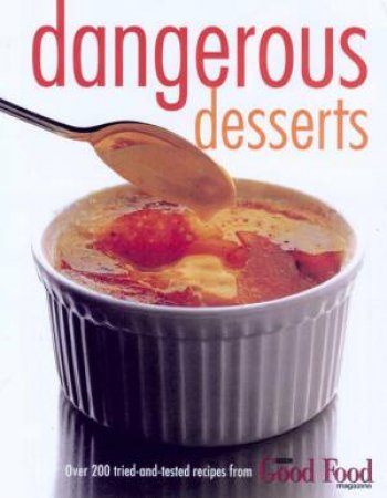 Good Food: Dangerous Desserts by Orlando Murrin