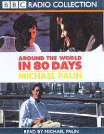 Michael Palin: Around The World In 80 Days - Cassette by Michael Palin