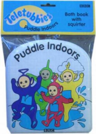 Teletubbies: Puddle Indoors Bath Book by Various