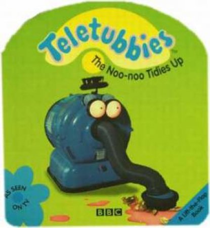 Teletubbies Lift The Flap Noo Noo Tidies Up by Various