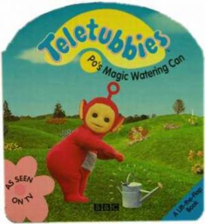 Teletubbies Lift The Flap Po's Magic Watering Can by Various