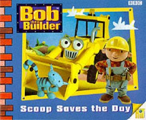 Bob The Builder: Scoop Saves The Day by Various